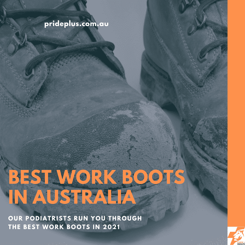 best work boots in australia in 2021 by podiatrist foot experts