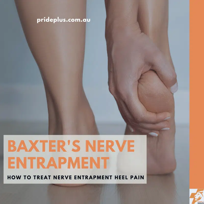 Baxter’s Nerve Entrapment treatment advice from experienced melbourne podiatrist